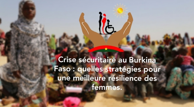 Crise sécuritaire au Burkina Faso : quelles stratégies pour une meilleure résilience des femmes.